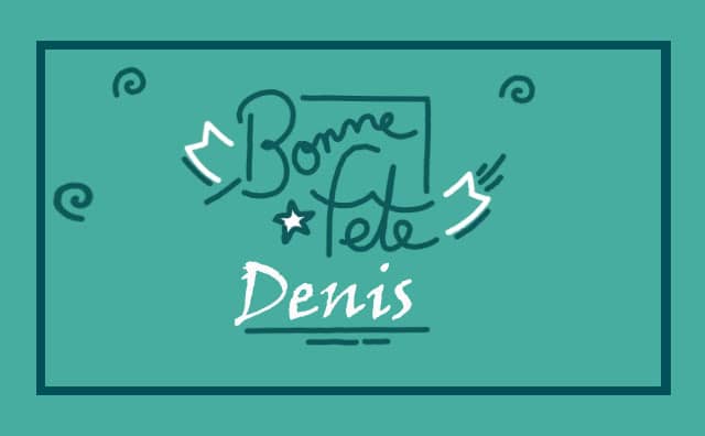 09 Octobre : Bonne fête Denis