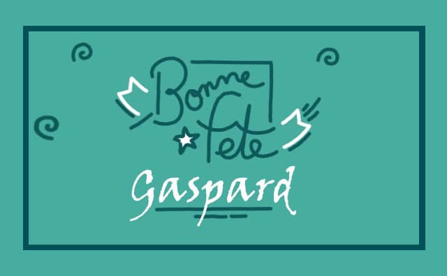 28 décembre : Bonne fête Gaspard