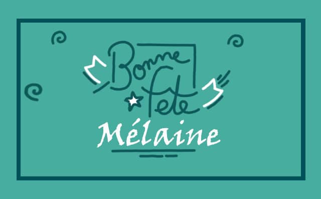 Le 06 janvier Bonne Fête Mélaine