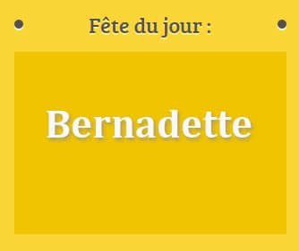 Prénom Bernadette fête le 18 Février