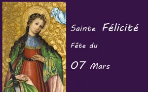07 Mars : sainte Félicité