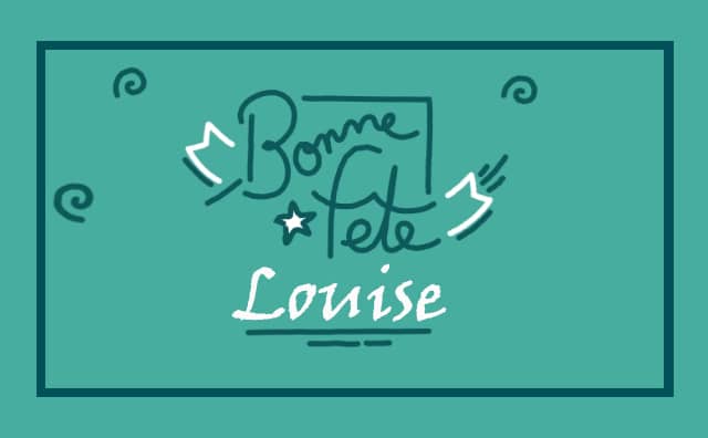 Le 15 mars Bonne Fête Louise :