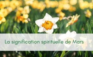 Que signifie le mois de Mars en spiritualité ?