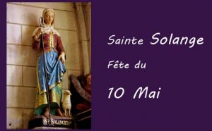 10 Mai : sainte Solange