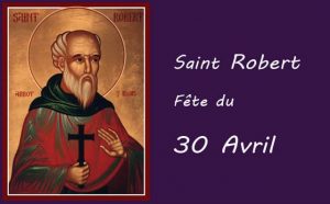 30 Avril : saint Robert
