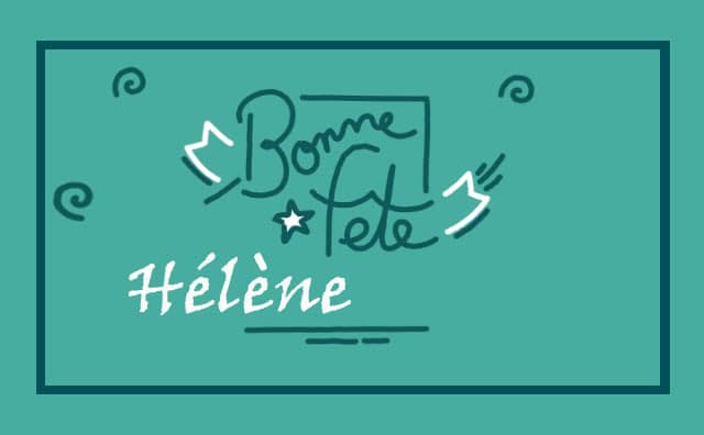 18 Août : Bonne fête Hélène