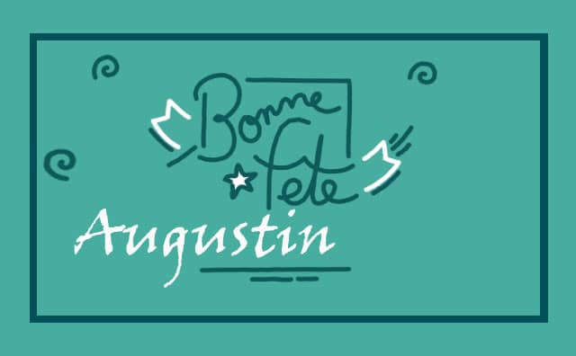 27 Août : Bonne fête Augustin