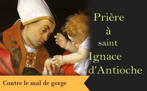 Saint Ignace d’Antioche et sa prière pour soigner le mal de gorge :