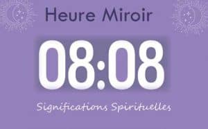 Heure miroir égale 08 h 08 : Signification et Interprétation