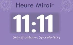 Heure miroir égale 11 h 11 : Signification et Interprétation