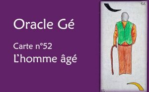 Oracle Gé : Explications de la carte l'homme âgé n°52