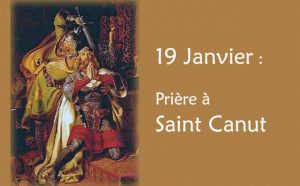 19 Janvier : Prière spéciale à Saint Canut :