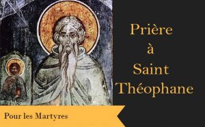 Saint Théophane et sa prière spéciale pour les martyrs :