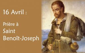 16 Avril : Prière spéciale à Saint Benoît-Joseph Labre