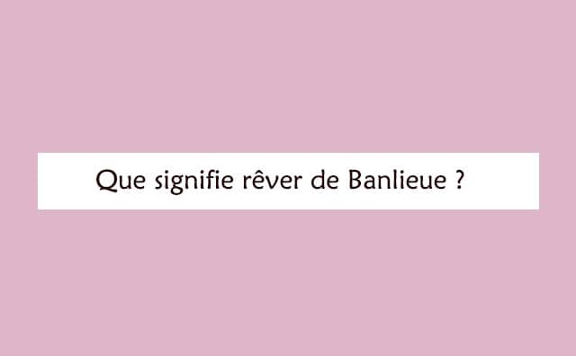 Interprétation détaillée d'un rêve de banlieue :