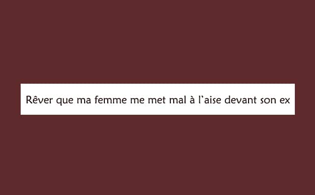 Rêver que ma femme me met mal à l’aise devant son ex : signification et interprétations