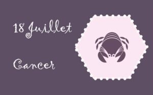 Caractère du signe cancer né le 18 juillet