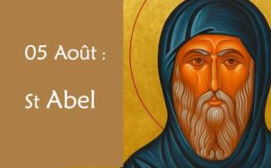 05 Août : Saint Abel