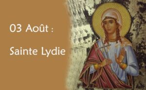 03 Août : Prières spéciales à Sainte Lydie